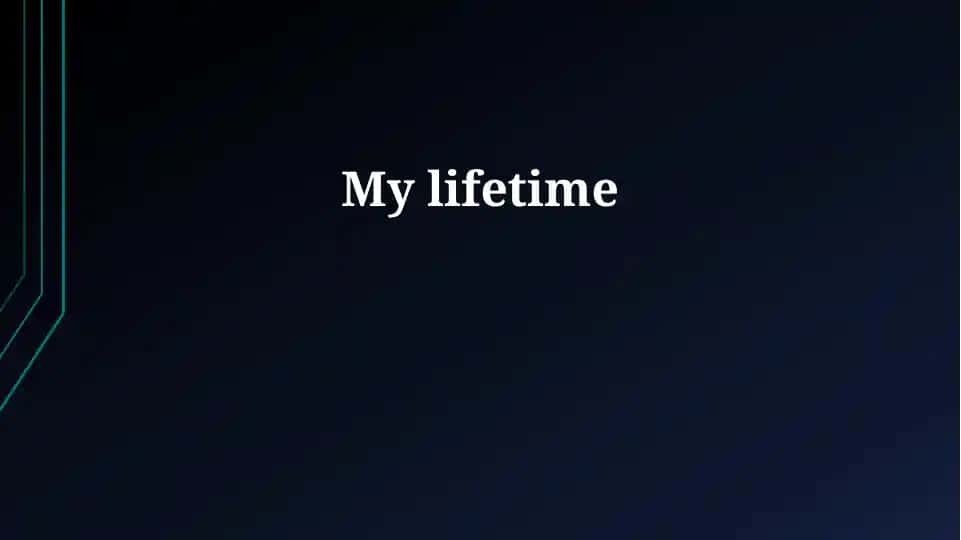 My lifetime