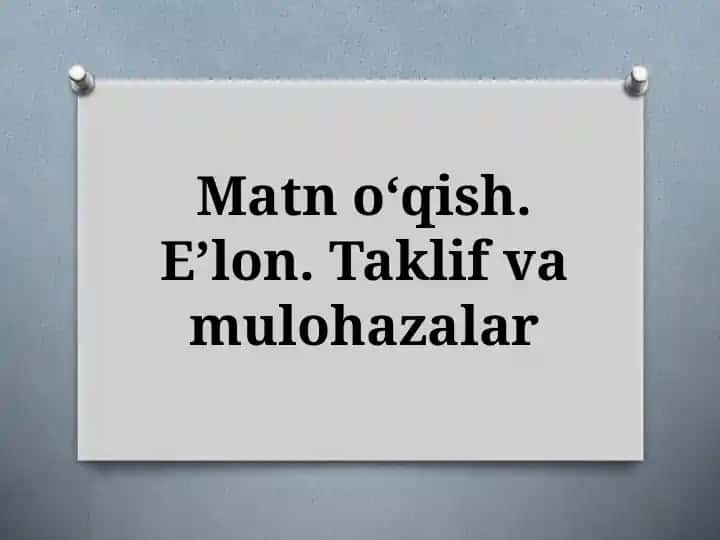 Matn oʻqish. Eʼlon. Taklif va mulohazalar