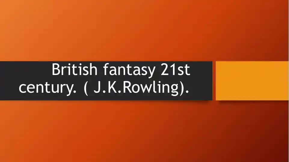 British fantasy 21st century (J.K.Rowling)