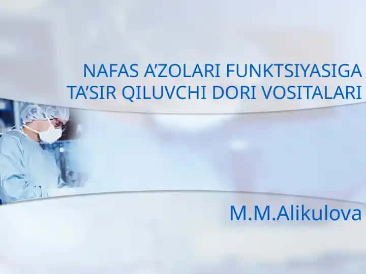 NAFAS A’ZOLARI FUNKTSIYASIGA TA’SIR QILUVCHI DORI VOSITALARI