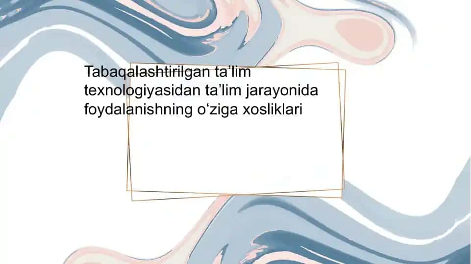 Tabaqalashtirilgan taʼlim texnologiyasidan taʼlim jarayonida foydalanishning oʻziga xosliklari