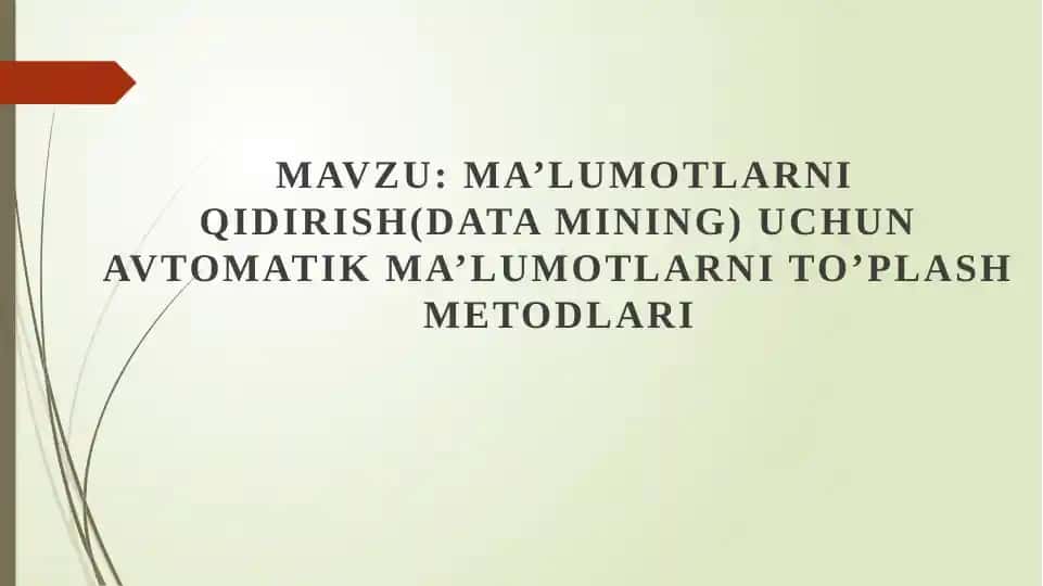 Ma’lumotlarni Qidirish (Data Mining) Uchun Avtomatik Ma'lumotlarni To'plash Metodlari