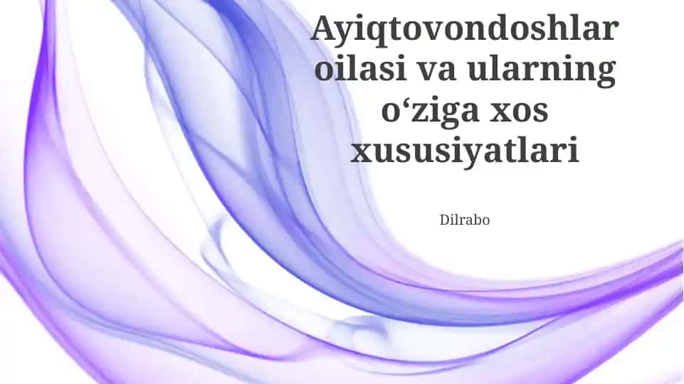Ayiqtovondoshlar oilasi va ularning o‘ziga xos xususiyatlari