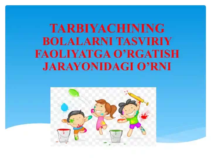 Tasviriy faoliyatga o'rgatish jarayonidagi o'rni