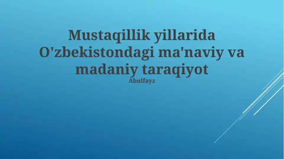 Mustaqillik yillarida O'zbekistondagi ma'naviy va madaniy taraqiyot