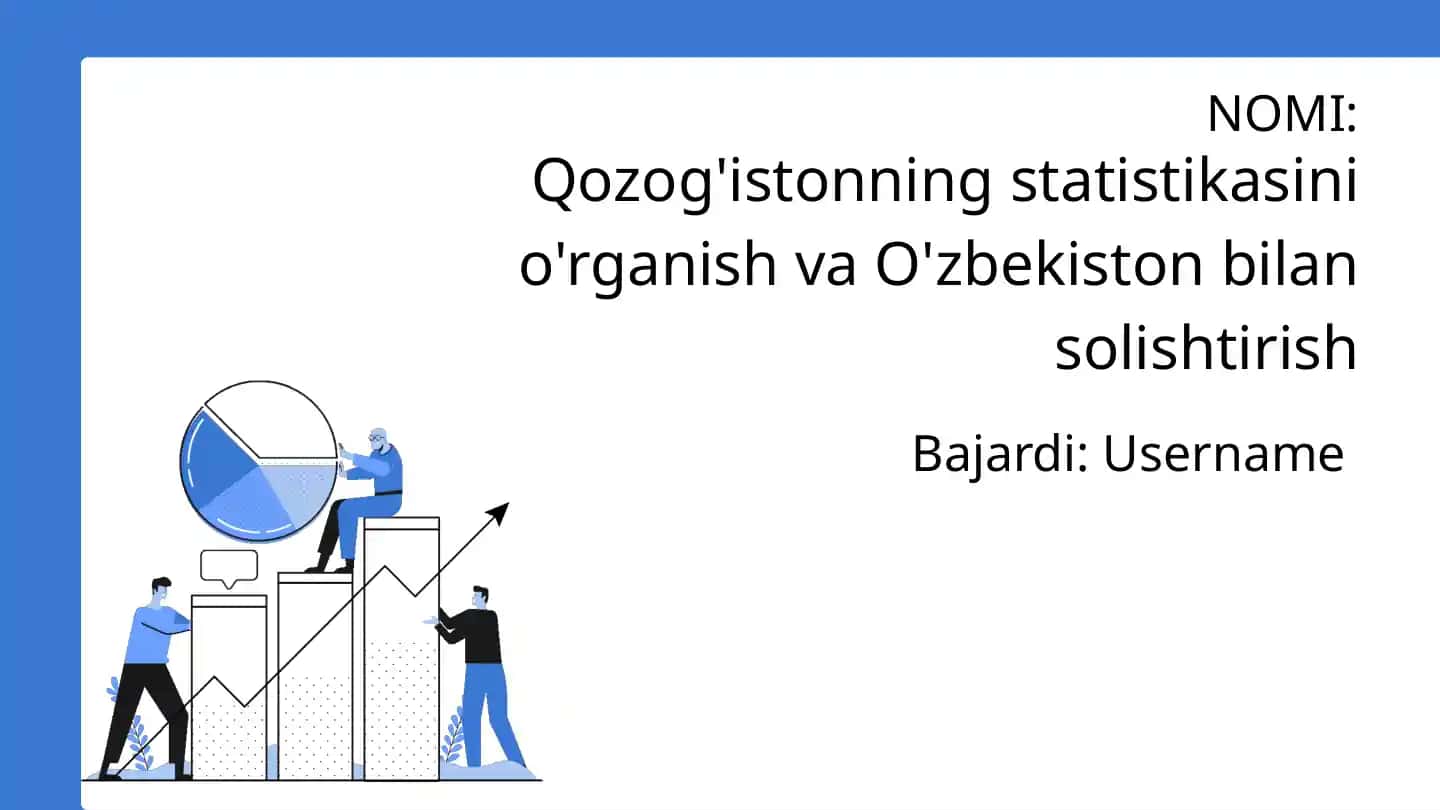 Qozog'istonning statistikasini o'rganish va O'zbekiston bilan solishtirish