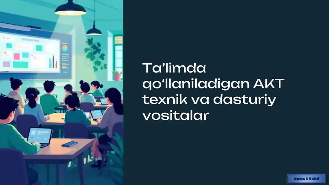 ta'limda qo'llaniladigan AKT texnik va dasturiy vositalar
