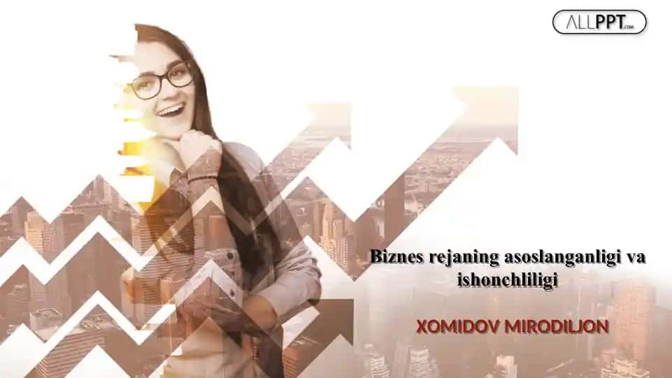 Biznes rejaning asoslanganligi va ishonchliligi