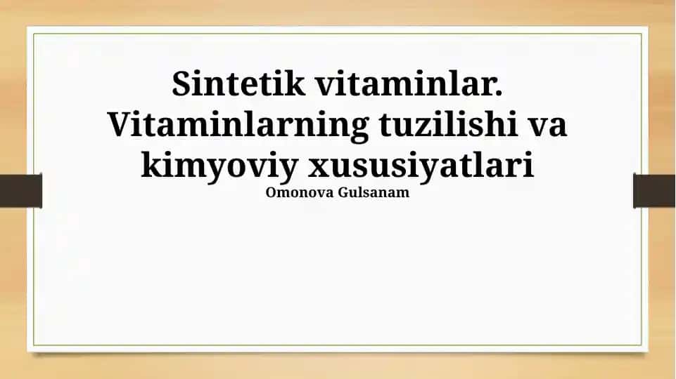 Sintetik Vitaminlar. Vitaminlarning tuzilishi va kimyoviy xususiyatlari