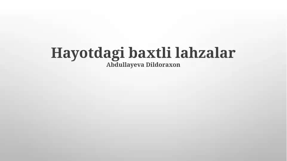 Hayotdagi baxtli lahzalar