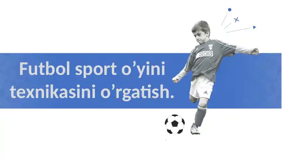 Futbol sporti texnikasini o'rgatish