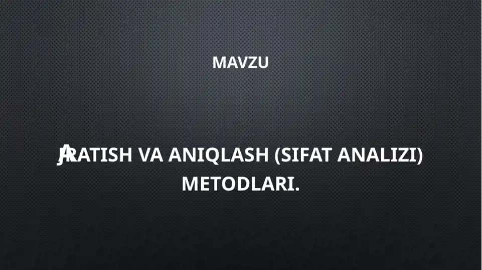Ajratish va aniqlash (sifat analizi) metodlari