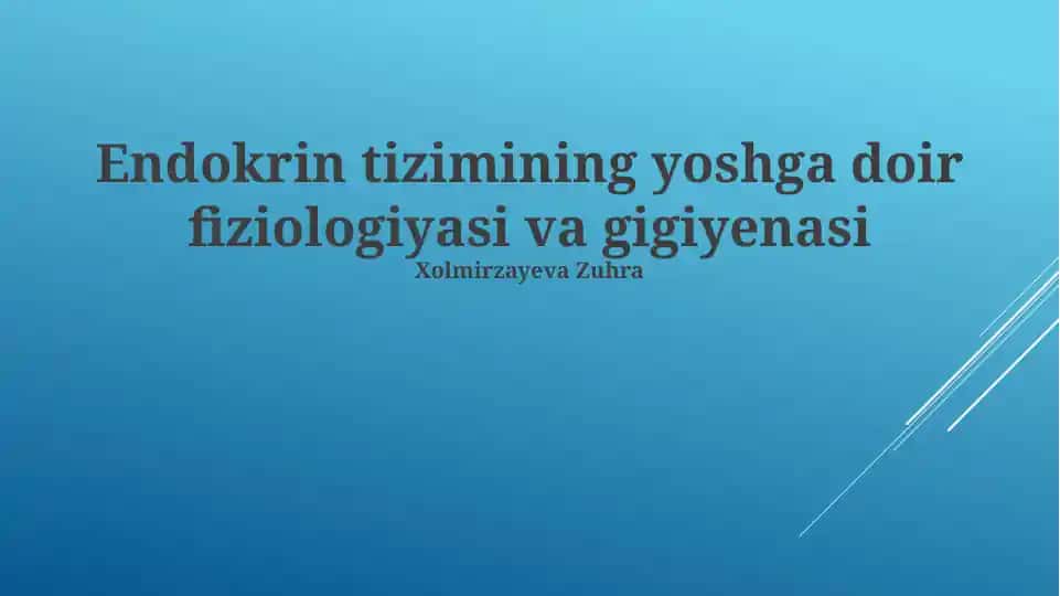 Endokrin tizimining yoshga doir fiziologiyasi va gigiyenasi