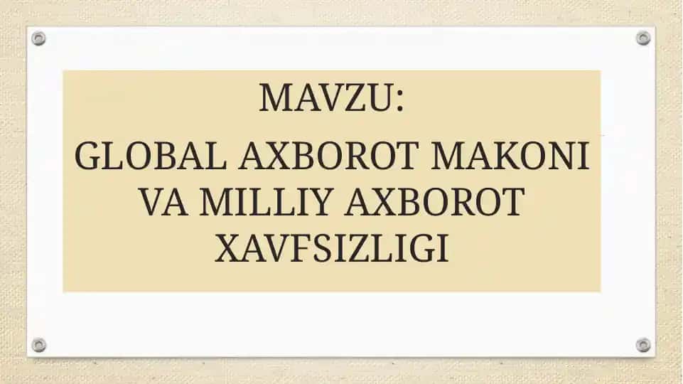 GLOBAL AXBOROT MAKONI VA MILLIY AXBOROT XAVFSIZLIGI