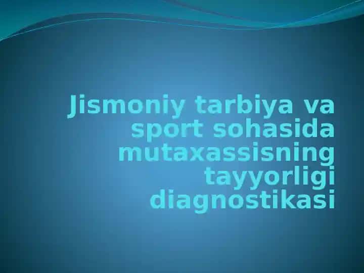 Jismoniy tarbiya va sport sohasida mutaxassisning tayyorligi diagnostikasi