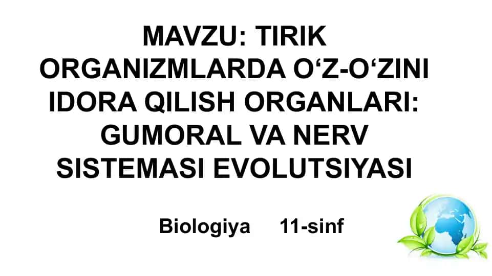 TIRIK ORGANIZMLARDA O‘Z-O‘ZINI IDORA QILISH ORGANLARI: GUMORAL VA NERV SISTEMASI EVOLUTSIYASI