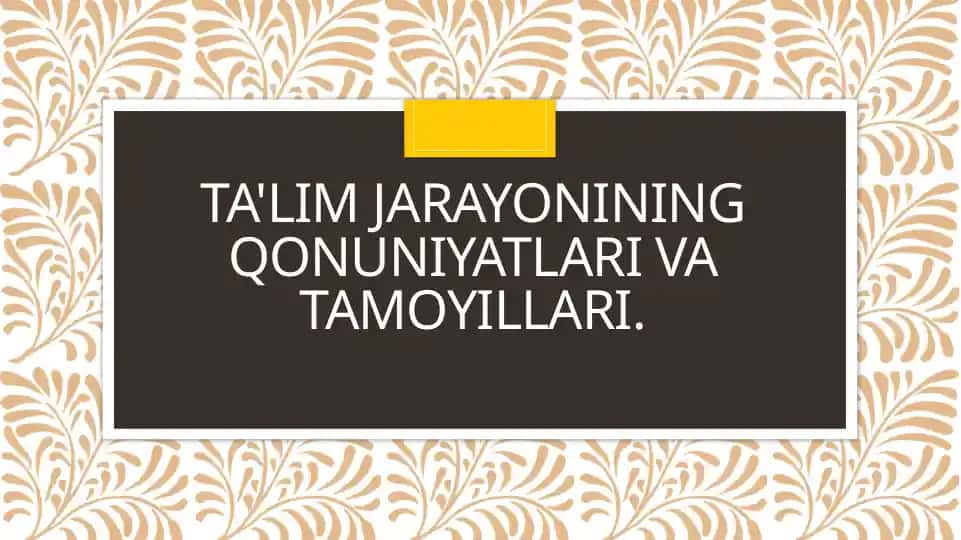 TA'LIM JARAYONINING QONUNIYATLARI VA TAMOYILLARI