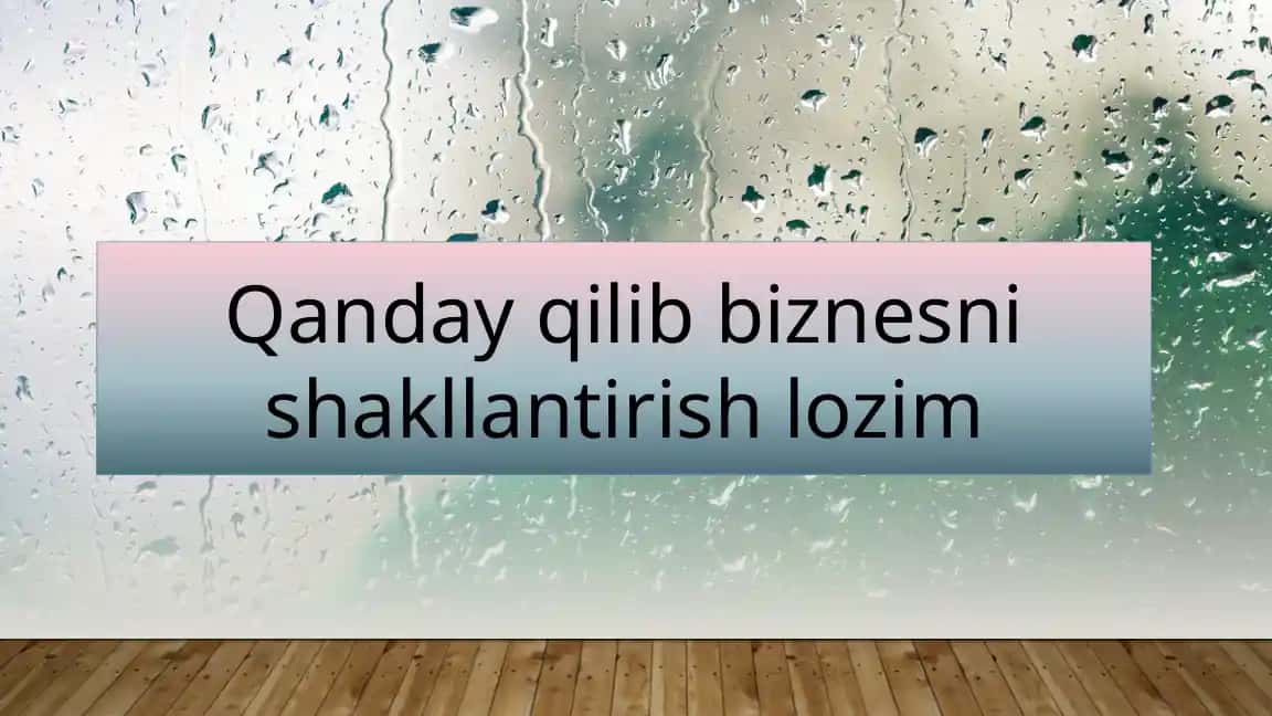 Qanday qilib biznesni shakllantirish lozim