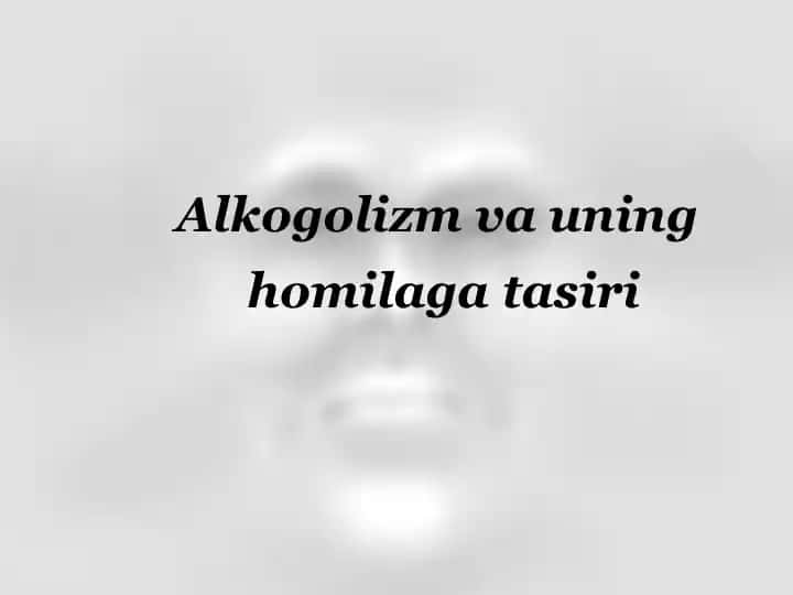 Alkogolizm va uning homilaga tasiri