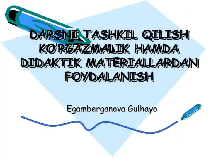 DARSNI TASHKIL QILISH KO'RGAZMALIK HAMDA DIDAKTIK MATERIALLARDAN FOYDALANISH