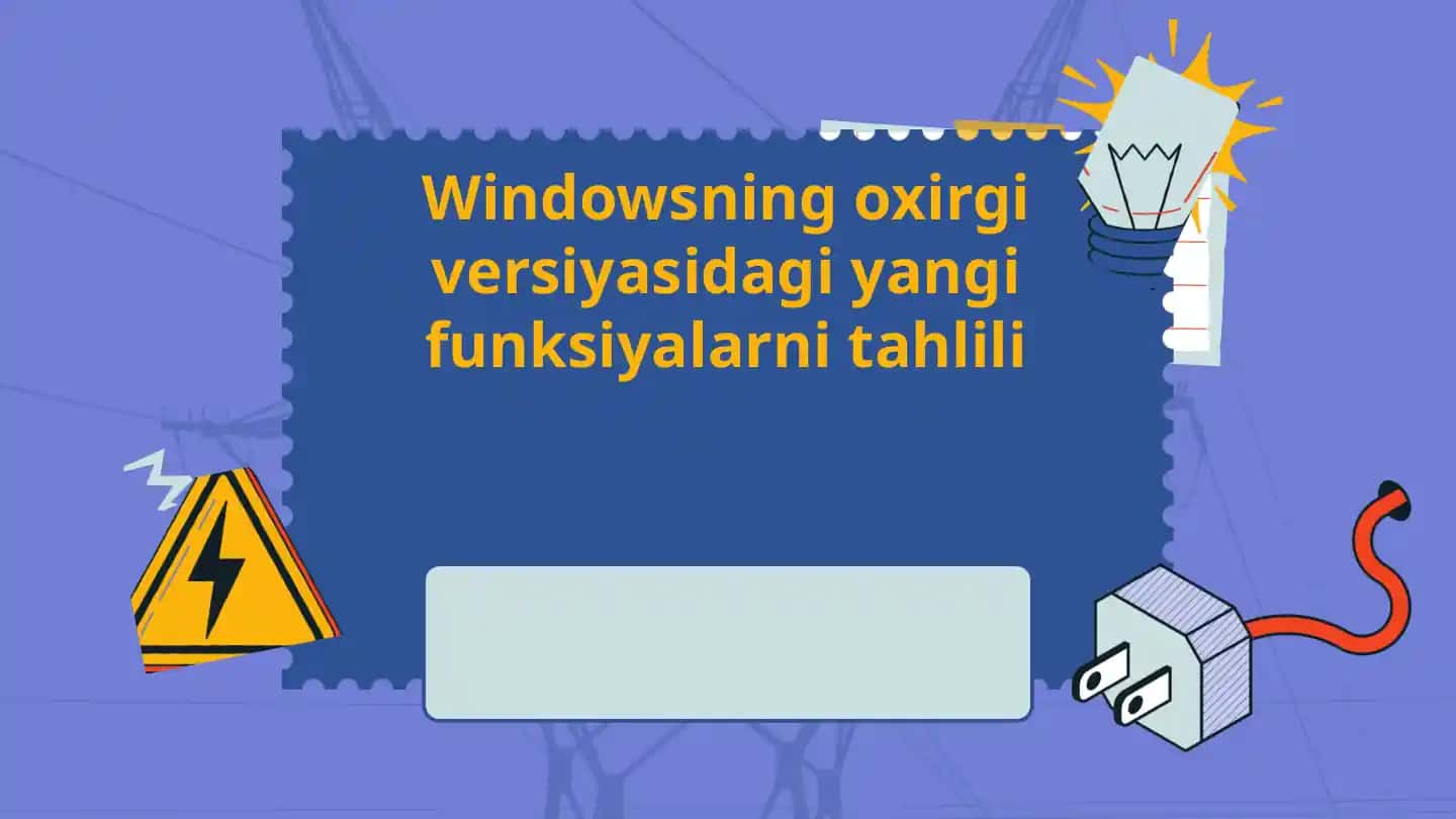 Windowsning oxirgi versiyasidagi yangi funksiyalar tahlili