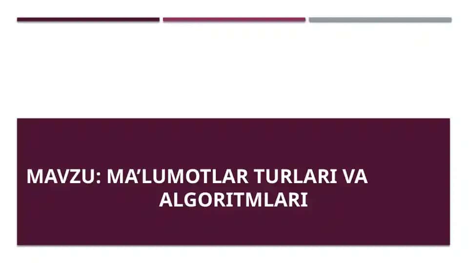Ma’lumotlar turlari va
algoritmlari