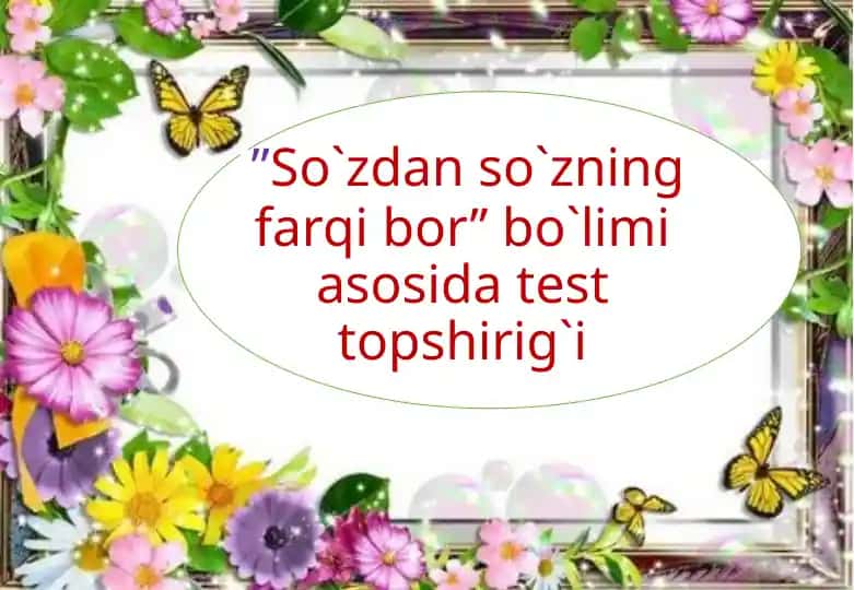 "So`zdanso`zning farqibor’’bo`limi asosida test topshirigi"