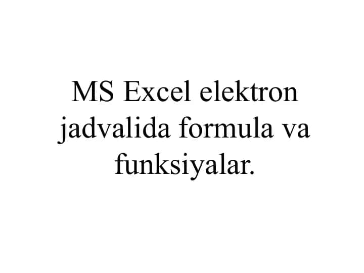 MS Excel elektron jadvalida formula va funksiyalar