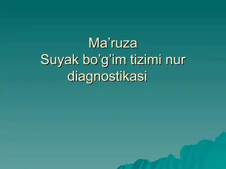 Ma’ruzaSuyak bo’g’im tizimi nur diagnostikasi
