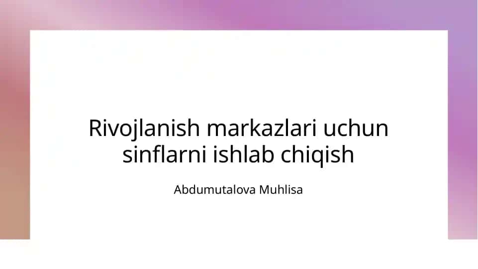 Rivojlanish markazlari uchun sinflarni ishlab chiqish