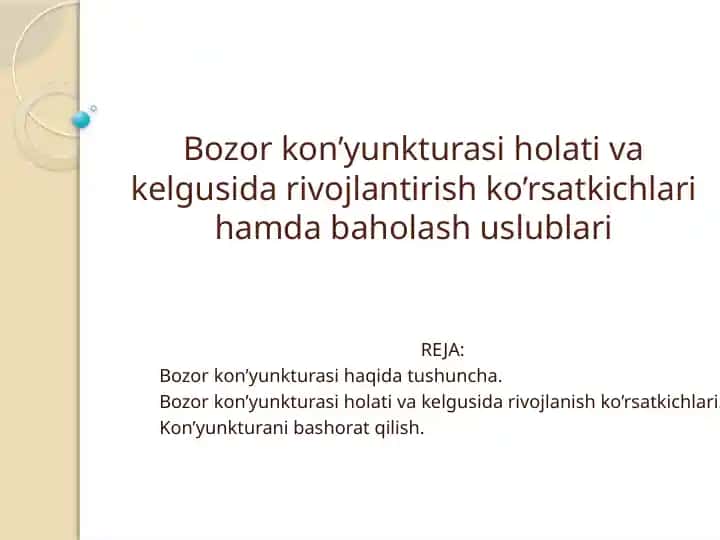 Bozor kon’yunkturasi holati va kelgusida rivojlanish ko’rsatkichlari hamda baholash uslublary.
