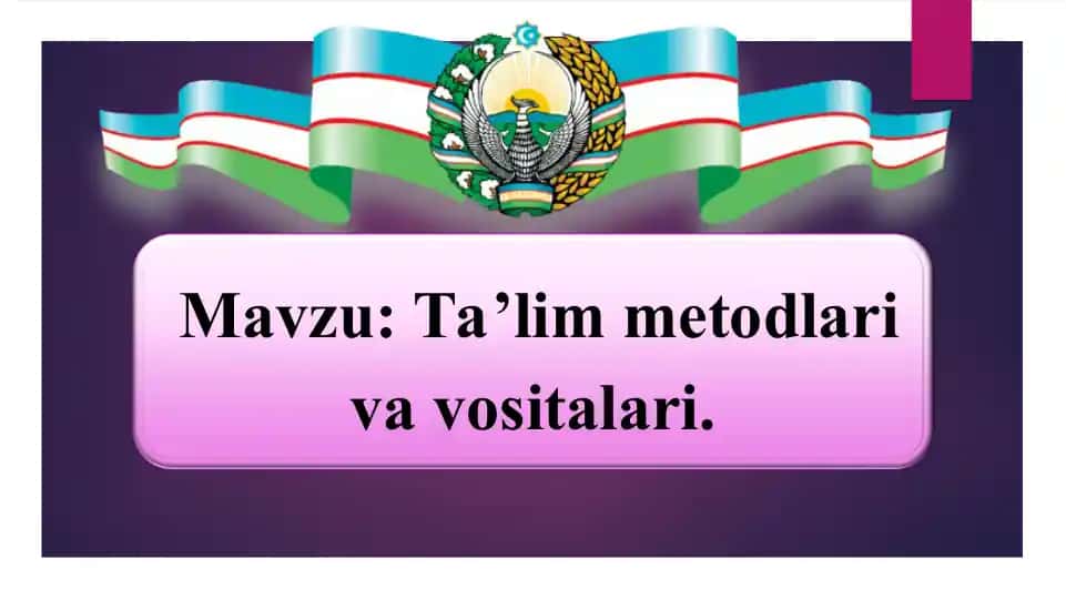 Ta’lim metodlari va vositalari