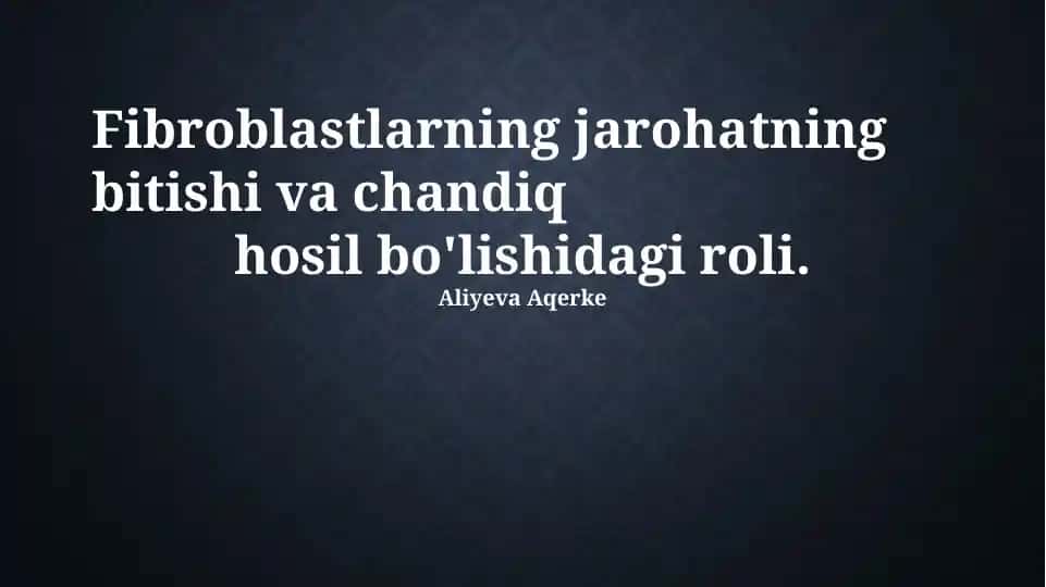 Fibroblastlarning jarohatning bitishi va chandiq hosil bo'lishidagi roli