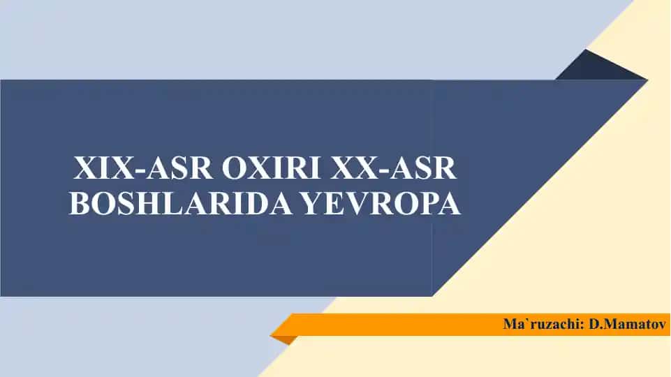 XIX-ASR OXIRI XX-ASR BOSHLARIDA YEVROPA