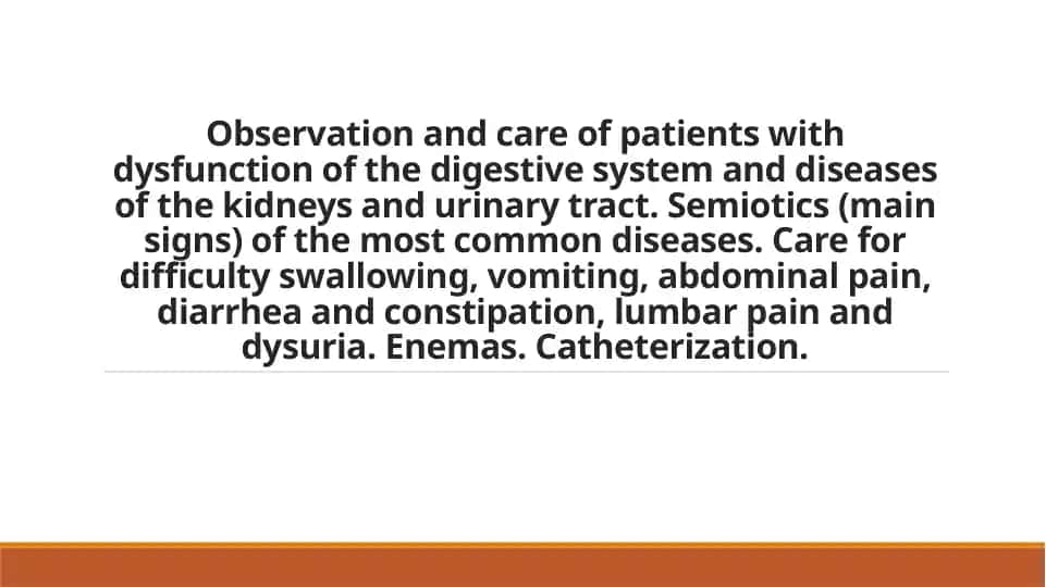 Observation and care of patients with dysfunction of the digestive system and diseases of the kidneys and urinary tract