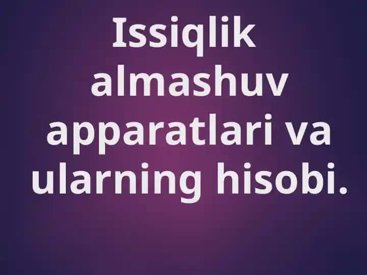 Issiqlik almashuv apparatlari va ularning hisobi