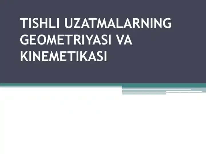 Tishli Uzatmalar Geometriyasi va Kinematikasi