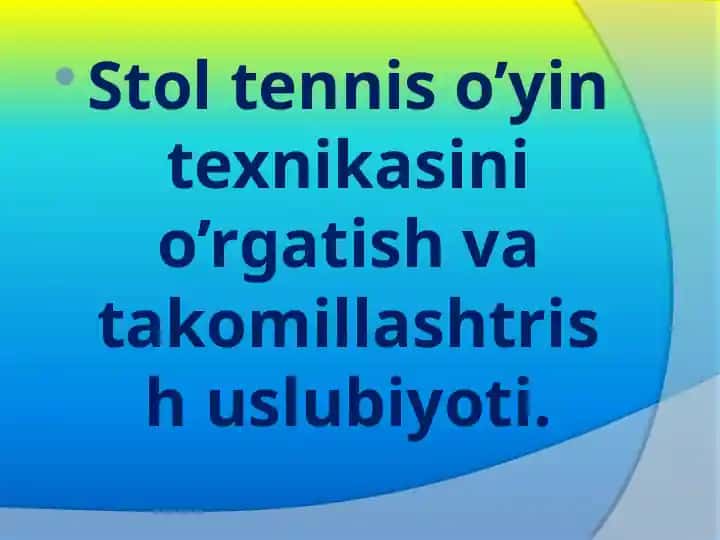 Stol tennis o’yin texnikasini o’rgatish va takomillashtrish uslubiyoti