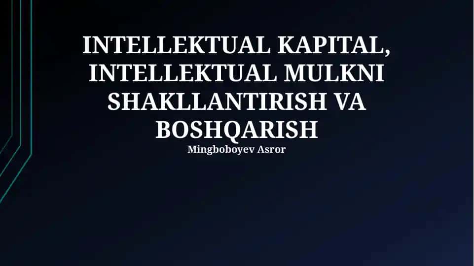 INTELLEKTUAL KAPITAL, INTELLEKTUAL MULKNI SHAKLLANTIRISH VA BOSHQARISH