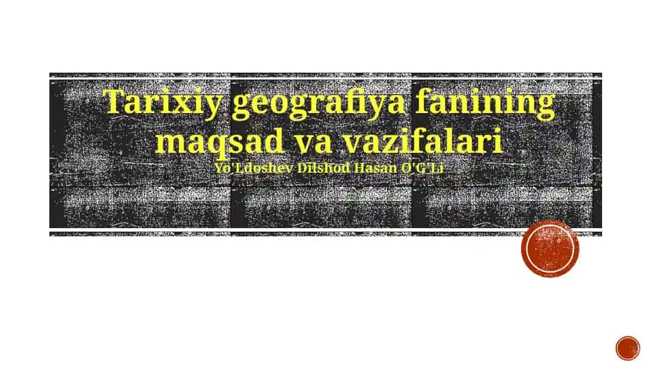 Tarixiy geografiya fanining maqsad va vazifalari