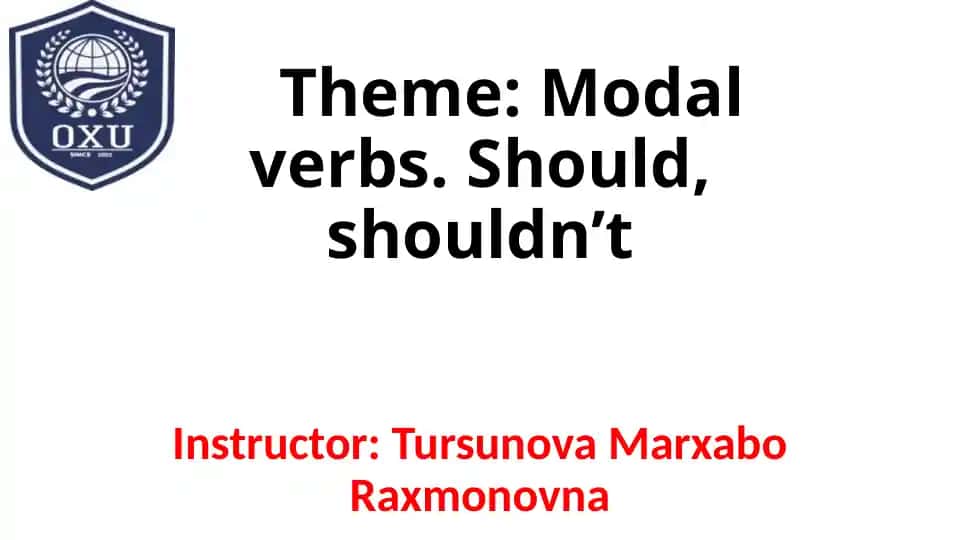 Modal verbs. Should, shouldn’t