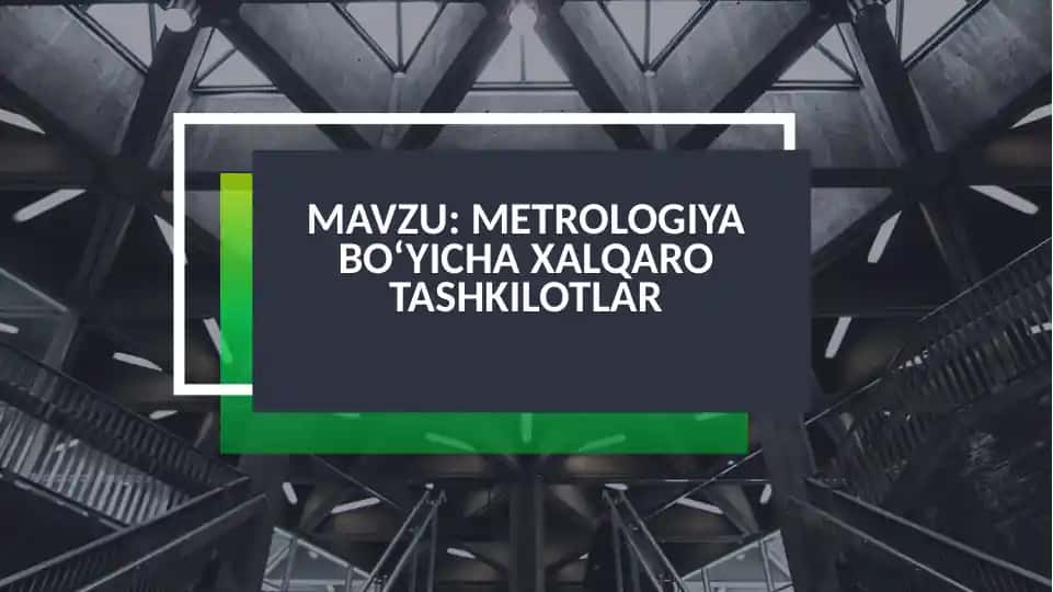 Metrologiyabo‘yicha xalqaro tashkilotlar