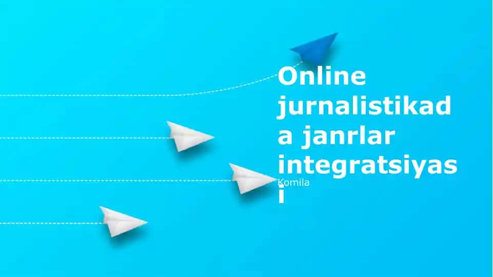 Online jurnalistikada janrlar integratsiyasi