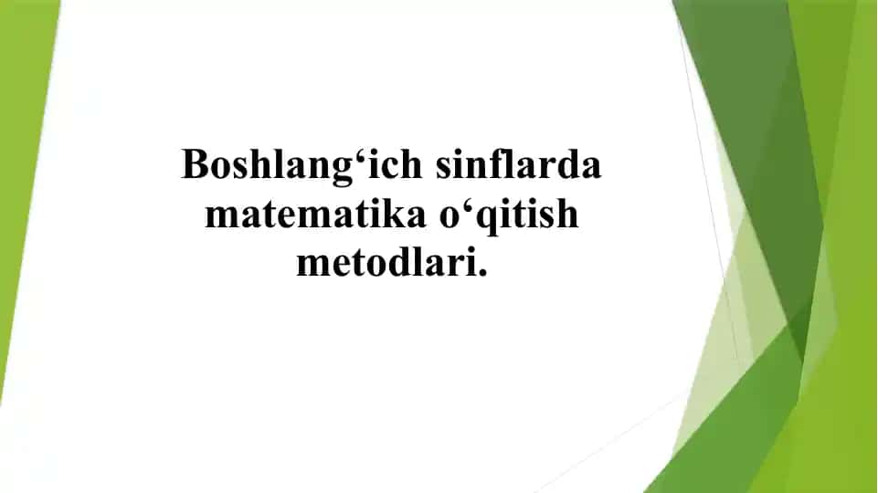 Boshlang‘ich sinflarda matematika o‘qitish metodlari