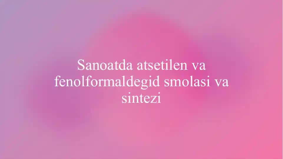 Fenolformaldegid smolasi va sintezi