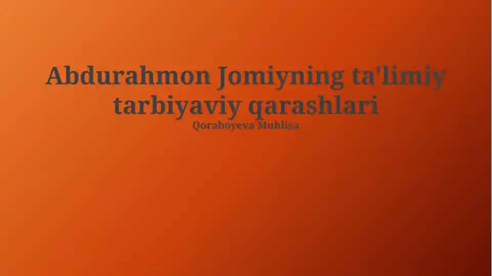 Abdurahmon Jomiyning ta'limiy tarbiyaviy qarashlari