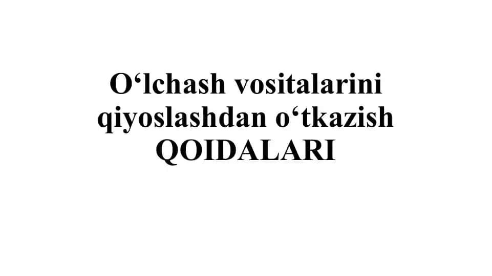 O‘lchash vositalarini qiyoslashdan o‘tkazish QOIDALARI