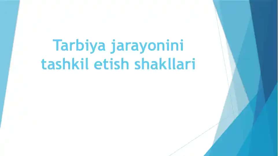 Tarbiya jarayonini tashkil etish shakllari