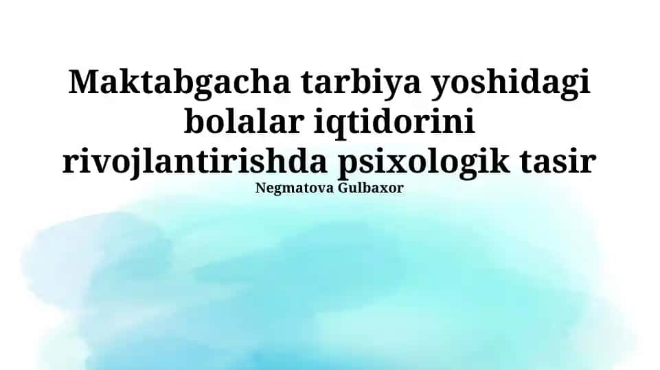 Maktabgacha tarbiya yoshidagi bolalar iqtidorini rivojlantirishda psixologik tasir