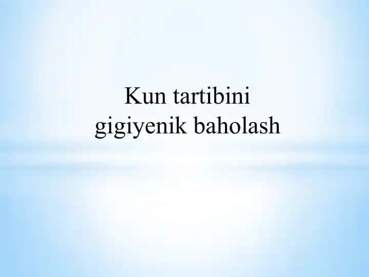 Kun tartibini gigiyenik baholash